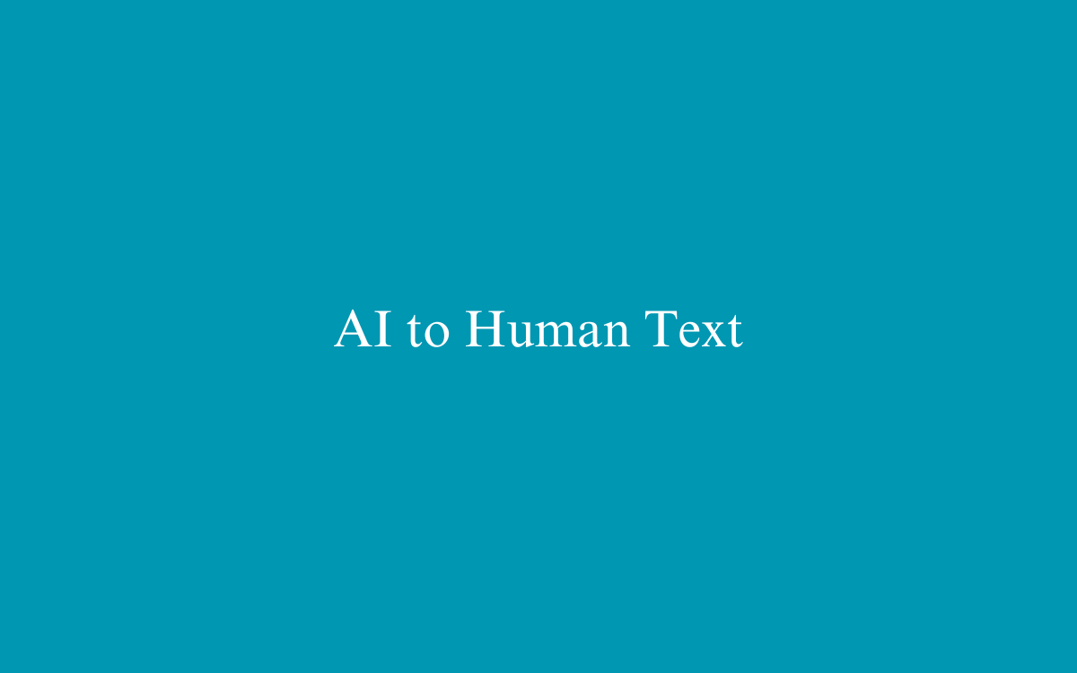 Harnessing the Power of AI for Content Generation: A Step-by-Step Guide to AI to Human Text